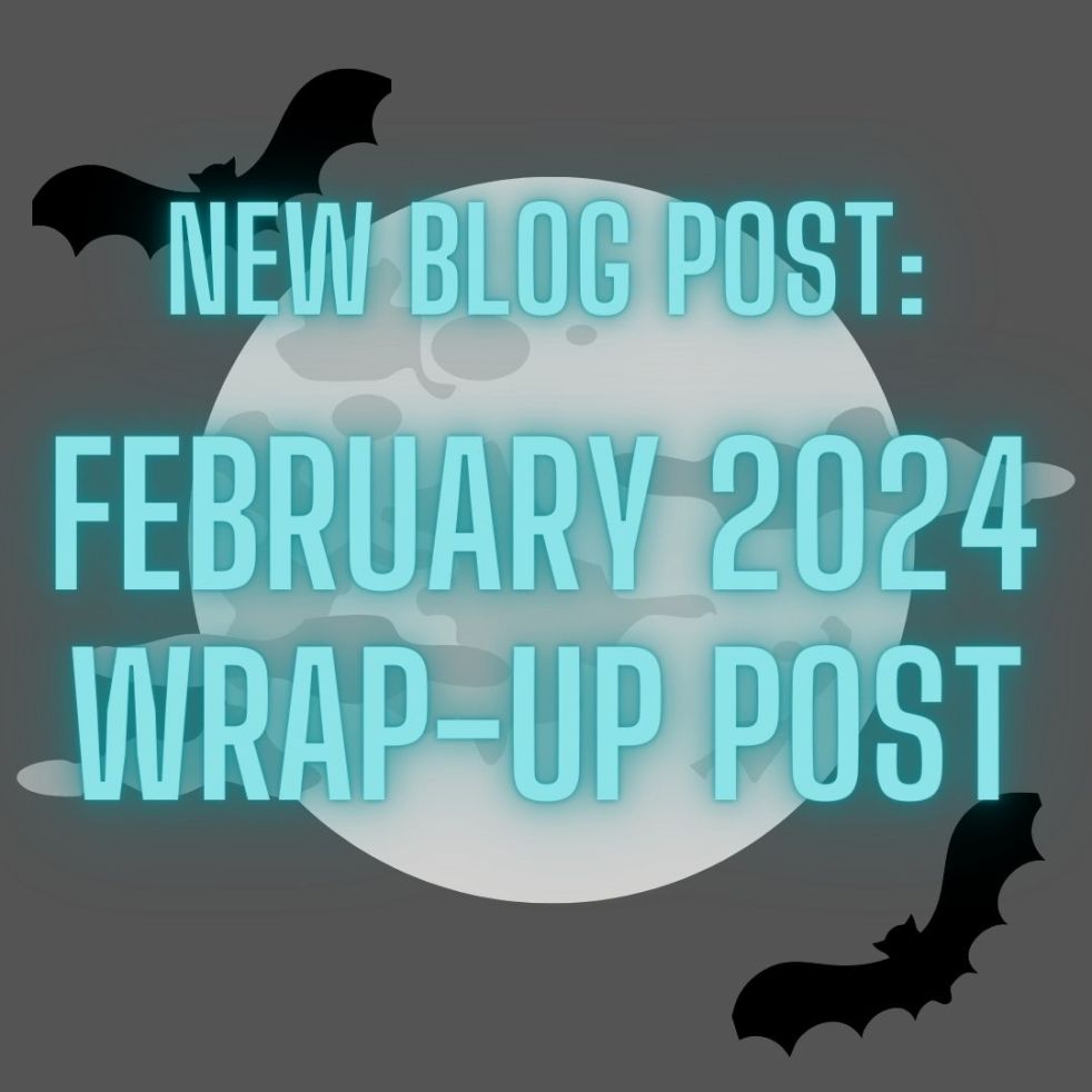 new blog post: February 2024 Wrap-Up Post