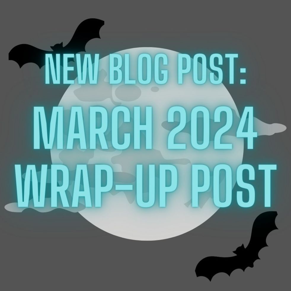 new blog post: march 2024 wrap-up post